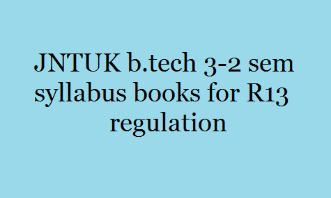 JNTUK b.tech 3-2 sem syllabus books for R13 regulation