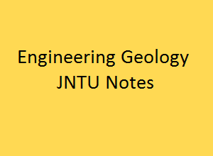 Engineering Geology Notes | EG notes pdf | EG pdf notes | EG Pdf | EG Notes