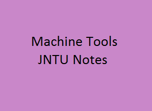 Machine Tools Pdf Notes - MT Notes | Free Lecture Notes download 1 Machine Tools Pdf Notes, MT Notes Pdf, Machine Tools Pdf Notes, MT Notes Pdf, machine tools pdf, machine tools pdf free download