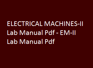 ELECTRICAL MACHINES-II Lab Manual | ELECTRICAL MACHINES-II Lab Manual Pdf | EM-II Lab manual | EM-II Lab manual pdf | ELECTRICAL MACHINES-II