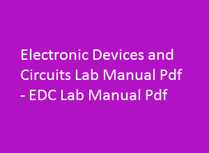 Electronic Devices & Circuits Lab Manual | Electronic Devices & Circuits Lab Manual Pdf | EDC Lab manual | EDC Lab manual pdf | Electronic Devices & Circuits