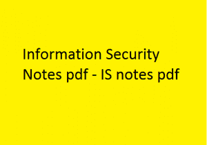 Information Security Pdf Notes - IS Pdf Notes, Information Security Notes Pdf - IS Notes Pdf, information security pdf free download, information security lecture notes pdf
