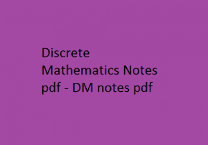 discrete mathematics pdf Notes, discrete mathematics notes pdf, discrete mathematics lecture notes, dm notes
