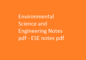 Environmental Science and Engineering Notes pdf | ESE notes pdf | Environmental Science and Engineering | Environmental Science and Engineering Notes | ESE Notes