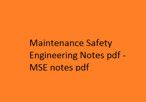 Maintenance and Safety Engineering Notes Pdf, MSE notes pdf, Maintenance and Safety Engineering Pdf Notes, MSE Pdf Notes