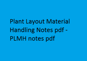 Plant Layout Material Handling Notes pdf | PLMH notes pdf | Plant Layout Material Handling | Plant Layout Material Handling Notes | PLMH Notes