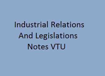 Industrial Relations & Legislations - III Notes VTU | IRL Notes VTU