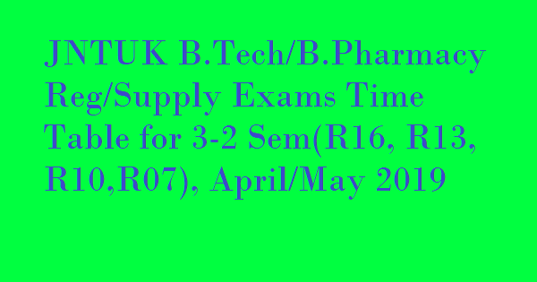 JNTUK B.Tech 3-2 Sem(R13) Supply Exam Time Tables April/May 2019 , JNTUK B.Tech 3-2 Sem(R16 ) Regular Exam Time Tables April/May 2019 , JNTUK B.Tech 3-2 Sem(R10) Supply Exam Time TablesApril/May 2019 , JNTUK B.Tech 3-2 Sem(R16 ) Readmitted Time Table 2019 , JNTUK B.Pharmacy 3-2 Sem (R13) Supply Exam Time TablesApril/May 2019 , JNTUK B.Pharmacy 3-2 Sem(R16 ) Regular Exam Time TablesApril/May 2019 , JNTUK B.Pharmacy 3-2 Sem(R10) Supply Exam Time TablesApril/May 2019