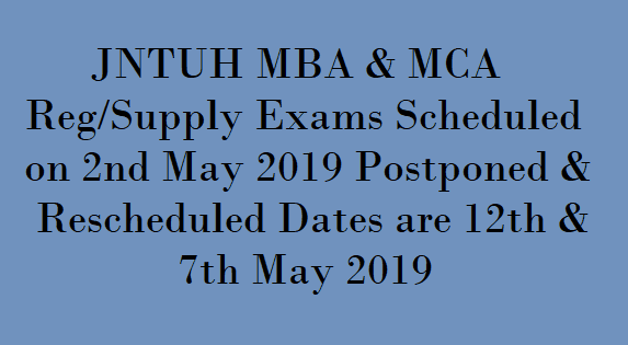 JNTUH MBA Rescheduled Exam dates May 2019 , JNTUH MCA Rescheduled Exam dates May 2019 , JNTUH MCA exam dates Official notification May 2019 , JNTUH MBA exam dates Official notification May 2019